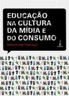 Livro - A educação na cultura da mídia e do consumo