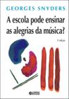 Livro - A escola pode ensinar as alegrias da música?