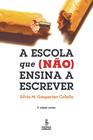 Livro - A ESCOLA QUE (NÃO) ENSINA A ESCREVER