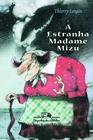 Livro - A estranha madame Mizu