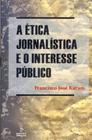 Livro - A ética jornalística e o interesse público