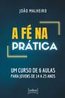 Livro - A fé na prática - um curso de 6 aulas para jovens de 14 a 25 anos