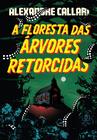 Livro - A Floresta das Árvores Retorcidas