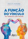 Livro - A Função do Vínculo no Trabalho com Trauma