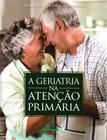 Livro A Geriatria na Atenção Primária -