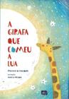 Livro - A girafa que comeu a lua