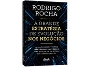 Livro A Grande Estratégia de Evolução nos Negócios Rodrigo Rocha