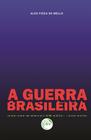 Livro - A Guerra Brasileira ensaios sobre uma democracia sem república e outros escritos