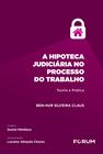 Livro - A Hipoteca Judiciária no Processo do Trabalho