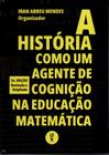 Livro - A História como um agente de cognição na educação matemática