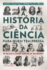 Livro - A História da Ciência para quem tem pressa