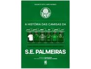 Livro A História das Camisas da S E Palmeiras