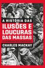 Livro - A história das ilusões e loucuras das massas