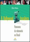 Livro - A Hollywood brasileira: Panorama da telenovela no Brasil