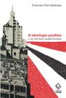 Livro - A ideologia paulista e os eternos modernistas