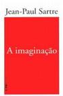 Livro A Imaginação (Jean Paul Sartre)