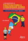 Livro - A implementação de políticas para a comunidade surda no campo dos meios de comunicação: uma análise comparativa Brasil - argentina