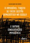 Livro - A Impossível Tarefa de Fazer Gestão Democrática na Escola