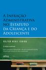 Livro - A Infração Administrativa No Estatuto Da Criança E Do Adolescente