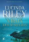 Livro A Irmã Desaparecida A história da sétima irmã Vol. 7 Lucinda Riley