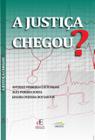 Livro - A JUSTIÇA CHEGOU?