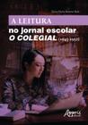 Livro - A leitura no jornal escolar: o colegial (1945-1950)