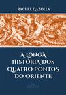 Livro - A Longa História dos Quatro Pontos do Oriente