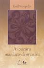 Livro - A Loucura Maníaco-Depressiva