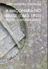 Livro - A maçonaria no Brasil 1863-1901: Poder, cultura e ideias