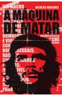 Livro A máquina de matar : Biografia definitiva de Che Guevara - Nicolás Márquez