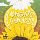 Livro - A Margarida e o Girassol