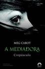 Livro - A mediadora: Crepúsculo (Vol. 6)