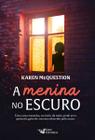 Livro A Menina no Escuro Karen McQuestion