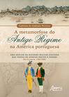 Livro - A Metamorfose do Antigo Regime na América Portuguesa