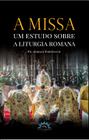 Livro - A Missa – um estudo sobre a liturgia romana