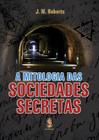 Livro - A mitologia das sociedades secretas