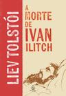 Livro - A morte de Ivan Ilitch (2 ed.)