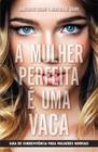 Livro - A mulher perfeita é uma vaca