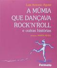 Livro - A múmia que dançava rock'n'roll e outras histórias