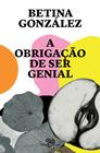 Livro - A obrigação de ser genial