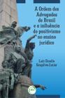 Livro - A Ordem dos Advogados do Brasil e a influência do positivismo no ensino jurídico