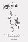 Livro - A Origem de Tudo: Será o Amor Capaz de Enfrentar Qualquer Desafio? - Editora Viseu