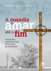 Livro - A ousadia de amar até o fim