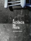 Livro - A paciência da fruta