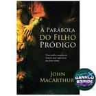 Livro A Parábola do Filho Pródigo John MacArthur - Igreja Cristã Amigo Evangélico