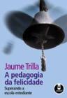 Livro - A Pedagogia Da Felicidade