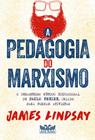 Livro - A pedagogia do marxismo - O desastroso método educacional de Paulo Freire, criado para formar ativistas