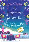 Livro - A pequena pousada da Islândia (Destinos Românticos – Livro 4)