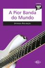 Livro: A Pior Banda do Mundo Autor: Jéferson Assumção (Novo, Lacrado)