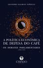 Livro - A política econômica de defesa do café: os debates parlamentares (1898-1920)